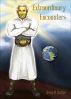 Extraordinary Encounters - Second Edition: Based on a True Story 1620240785 Book Cover