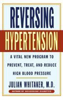 Reversing Hypertension: A Vital New Program to Prevent, Treat, and Reduce High Blood Pressure 0446676632 Book Cover