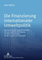 Die Finanzierung Internationaler Umweltpolitik: Eine Erklaerung Des Vergabeverhaltens Und Der Ungleichen Beteiligung Von Oecd-Geberlaendern Bei Der Ve 3631618166 Book Cover