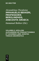Apolloni Alexandrini de coniunctionibus et adverbiis libri. Dionysii Thracis grammatica 311266681X Book Cover