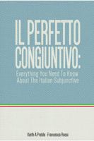 Il perfetto congiuntivo: Everything You Need To Know About The Italian Subjunctive 1312640359 Book Cover