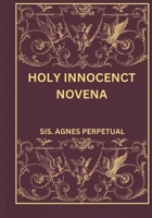 Holy innocenct novena B0DRTBXPXB Book Cover