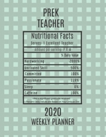 Prek Teacher Nutritional Facts Weekly Planner 2020: PreK Teacher Appreciation Gift Idea For Men & Women - Weekly Planner Lesson Plan Book Agenda Pre-K - To Do List & Notes Sections - Calendar Views 1702011003 Book Cover