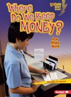Where Do We Keep Money?: How Banks Work 0761356630 Book Cover