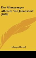 Der Minnesanger Albrecht Von Johansdorf (1889) 1160069956 Book Cover