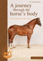 A Journey Through the Horse's Body: The Anatomy of the Horse 0857880063 Book Cover