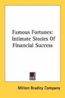 Famous Fortunes: Intimate Stories Of Financial Success 116316092X Book Cover