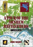 Tour of the Arnhem Battlefields 0850525713 Book Cover