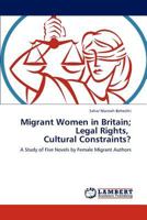 Migrant Women in Britain; Legal Rights, Cultural Constraints? 3848427915 Book Cover
