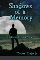 Shadows of a Memory: A Collection of Spirited Poetry 1716876001 Book Cover