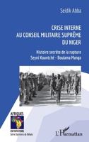 Crise interne au Conseil Militaire Suprême du Niger: Histoire secrète de la rupture Seyni Kountché - Boulama Manga (French Edition) 2336443384 Book Cover