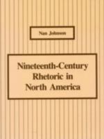 Nineteenth-Century Rhetoric in North America 0809316552 Book Cover