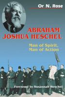 Abraham Joshua Heschel: Man of Spirit, Man of Action 082760758X Book Cover