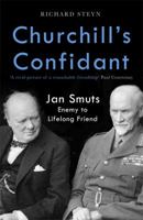 Churchill's Confidant: Jan Smuts, Enemy to Lifelong Friend 147214077X Book Cover
