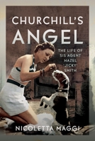 Churchill's Angel : The Life of SIS Agent Hazel 'Jicky' Smith 1036129705 Book Cover