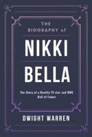 The Biography of Nikki Bella: The Story of a Reality TV star and WWE Hall of Famer (The Biographies of WWE Hall of Fame Icons, Legends and Superstars) B0DX7L5WMX Book Cover