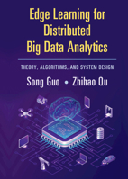 Edge Learning for Distributed Big Data Analytics: Theory, Algorithms, and System Design 1108832377 Book Cover