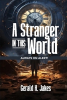 A STRANGER IN THIS WORLD: ALWAYS ON ALERT B0FBGGX6YP Book Cover