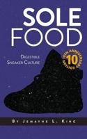 Sole Food: Digestible Sneaker Culture 1943258716 Book Cover