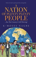 A Nation of Plenty Plenty People: The Liberian Story 1387998161 Book Cover