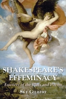 Shakespeare's Effeminacy: Essences of the Plays and Poems 1915115817 Book Cover