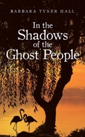 In the Shadows of the Ghost People 1662477732 Book Cover