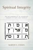 Spiritual Integrity: On the Possibility of Steadfast Honesty in Faith and Worship 0761872396 Book Cover