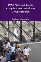 SPSS® Plain and Simple: Analysis & Interpretation of Group Research 1105937410 Book Cover
