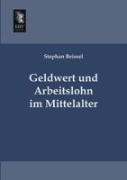 Geldwert und Arbeitslohn im Mittelalter 3863830520 Book Cover