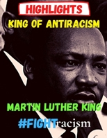 Highlights Antiracism King Martin Luther King #fightracism: The voice of human right books for kids: 120 Of the Most Powerful MLK Jr. Quotes Ever Fun & learning page for Kids and Activity book B089M2J7VG Book Cover