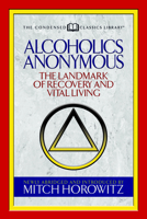 Alcoholics Anonymous (Condensed Classics): The Landmark of Recovery and Vital Living 1722500484 Book Cover