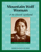 Mountain Wolf Woman: A Ho-Chunk Girlhood (Badger Biographies Series) 0870203819 Book Cover