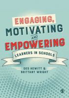 Engaging, Motivating and Empowering Learners in Schools 1473995043 Book Cover