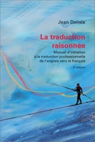La Traduction Raisonnee, 2e Edition: Manuel D'Initiation a la Traduction Professionnelle de L'Anglais Vers Le Francais 2760305686 Book Cover