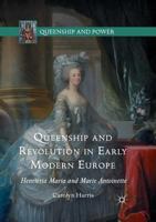 Queenship and Revolution in Early Modern Europe: Henrietta Maria and Marie Antoinette 1137497726 Book Cover