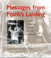 Messages from Franks Landing: A Story Of Salmon, Treaties, And The Indian Way