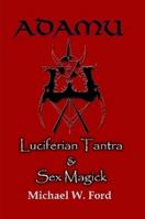 ADAMU - Luciferian Tantra and Sex Magick 1411690656 Book Cover