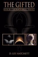 The Gifted: Book III of The Black Angel Trilogy 1434354792 Book Cover