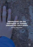 Perspectives on the Experience of Sudden, Unexpected Child Death: The Very Worst Thing? 331988154X Book Cover