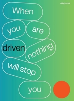 When Your Are Driven Nothing Will Stop You 1916770649 Book Cover