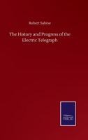 The History and Progress of the Electric Telegraph 375250210X Book Cover