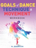 Goals of Dance Technique and Movement: Workbook 195409499X Book Cover