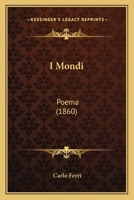 I Mondi: Poema (1860) 1149140518 Book Cover
