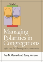 Managing Polarities in Congregations: Eight Keys for Thriving Faith Communities 1566993903 Book Cover