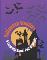 Halloween Wonders: A Coloring Book Full of Magic B0CGKVFWRH Book Cover