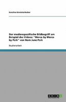 Der medienspezifische Bildbegriff am Beispiel des Videos: "Merce by Merce by Paik" von Nam June Paik 3638799158 Book Cover