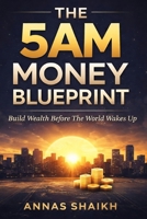 THE 5AM MONEY BLUEPRINT B0GSLP7SXD Book Cover