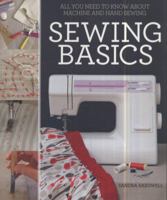 Sewing Basics: All You Need to Know About Machine and Hand Sewing 1584799471 Book Cover