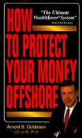 How to Protect You Money Offshore 1880539594 Book Cover