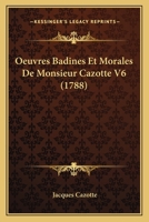 Oeuvres Badines Et Morales De Monsieur Cazotte V6 (1788) 1166977978 Book Cover